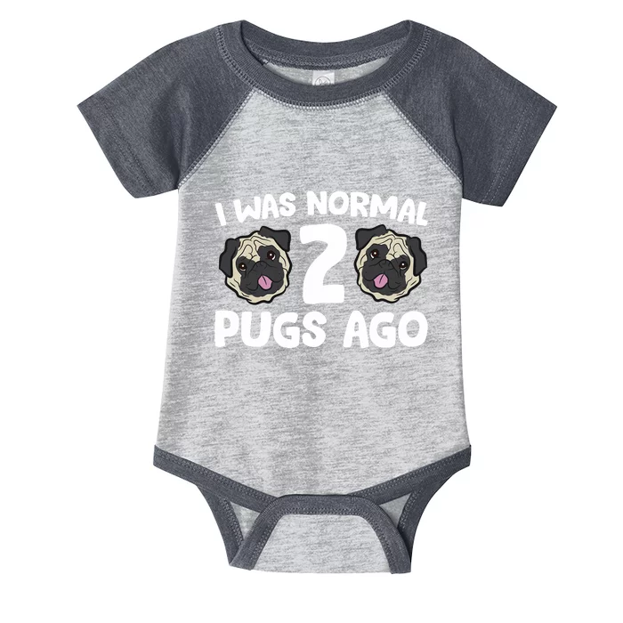 Pug Owner I Was Normal 2 Pugs Ago Infant Baby Jersey Bodysuit