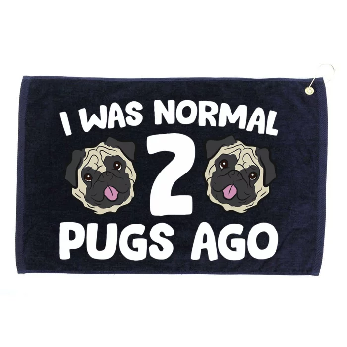 Pug Owner I Was Normal 2 Pugs Ago Grommeted Golf Towel