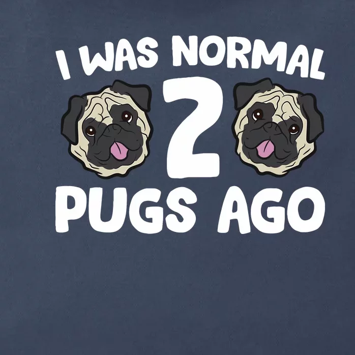 Pug Owner I Was Normal 2 Pugs Ago Zip Tote Bag