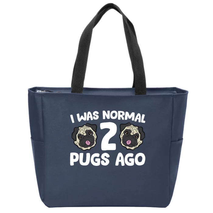 Pug Owner I Was Normal 2 Pugs Ago Zip Tote Bag