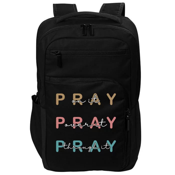 Pray On It Pray Over It Pray Through It Impact Tech Backpack