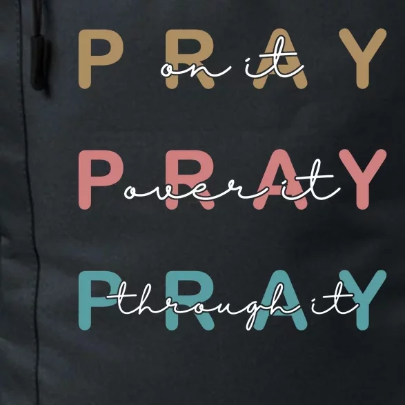 Pray On It Pray Over It Pray Through It Daily Commute Backpack