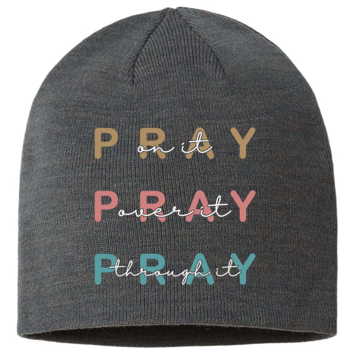 Pray On It Pray Over It Pray Through It 8 1/2in Sustainable Knit Beanie