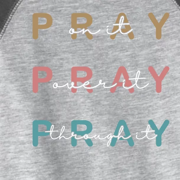 Pray On It Pray Over It Pray Through It Toddler Fine Jersey T-Shirt