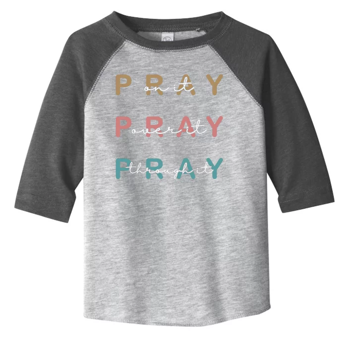 Pray On It Pray Over It Pray Through It Toddler Fine Jersey T-Shirt