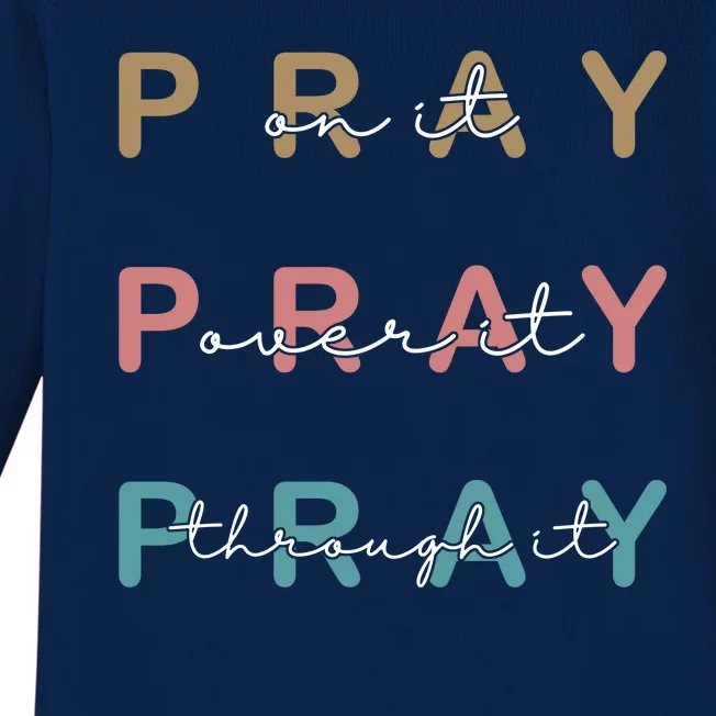 Pray On It Pray Over It Pray Through It Baby Long Sleeve Bodysuit