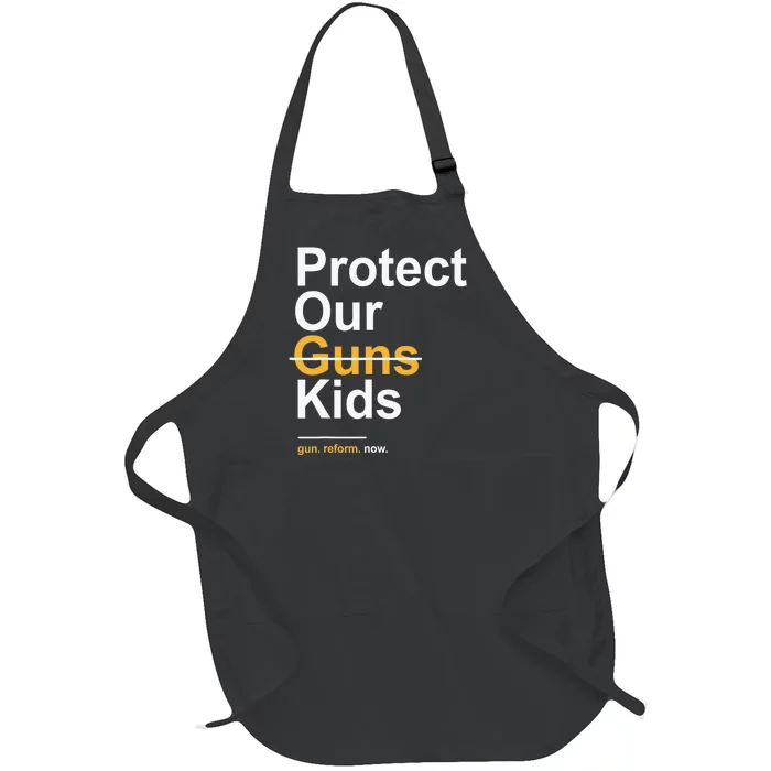 Protect Our Kids Not Guns Gun Control Now End Gun Violence Full-Length Apron With Pocket