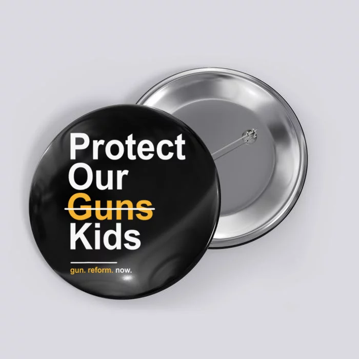 Protect Our Kids Not Guns Gun Control Now End Gun Violence Button