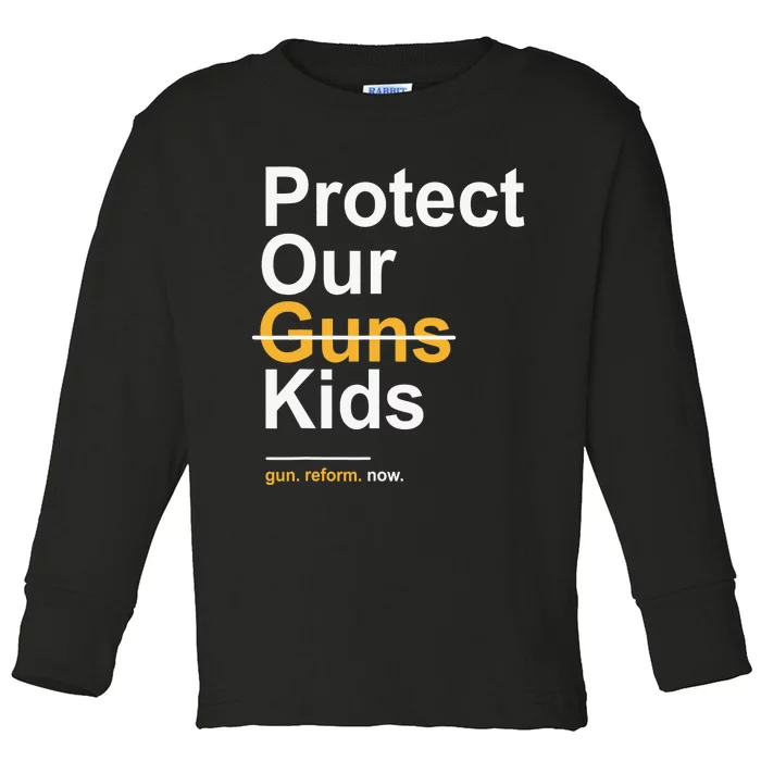 Protect Our Kids Not Guns Gun Control Now End Gun Violence Toddler Long Sleeve Shirt