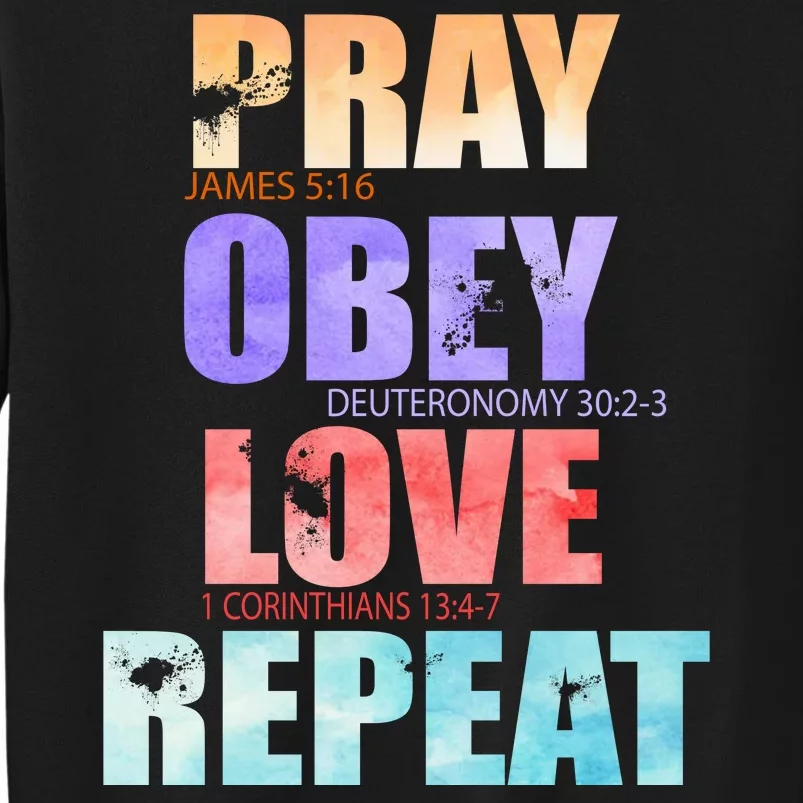 Pray Obey Love Repeat Christian Bible Quote Tall Sweatshirt