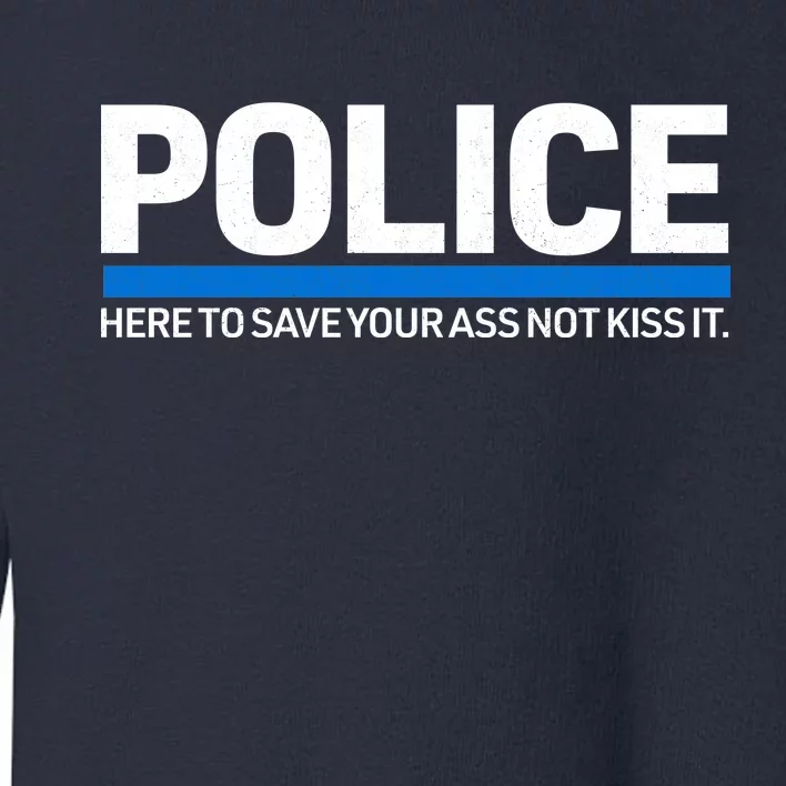 Police Here to Save Lives Toddler Sweatshirt