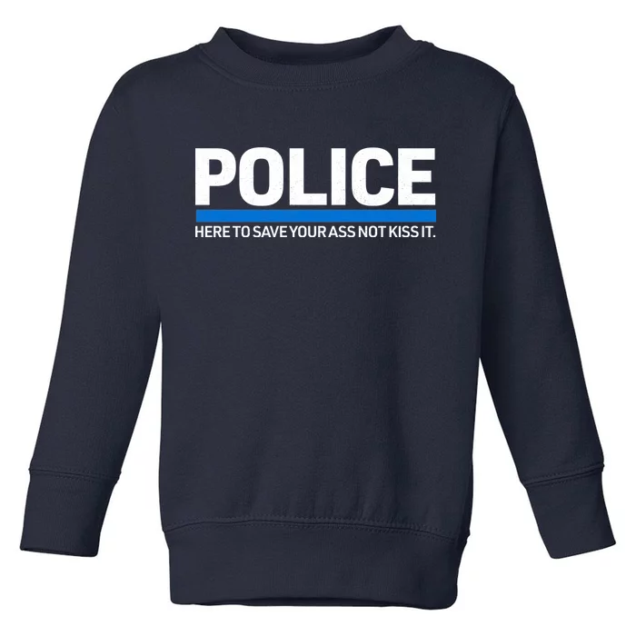 Police Here to Save Lives Toddler Sweatshirt