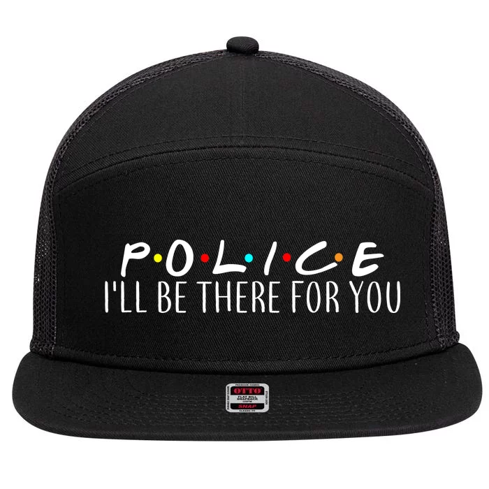 Police I'll Be There For You 7 Panel Mesh Trucker Snapback Hat