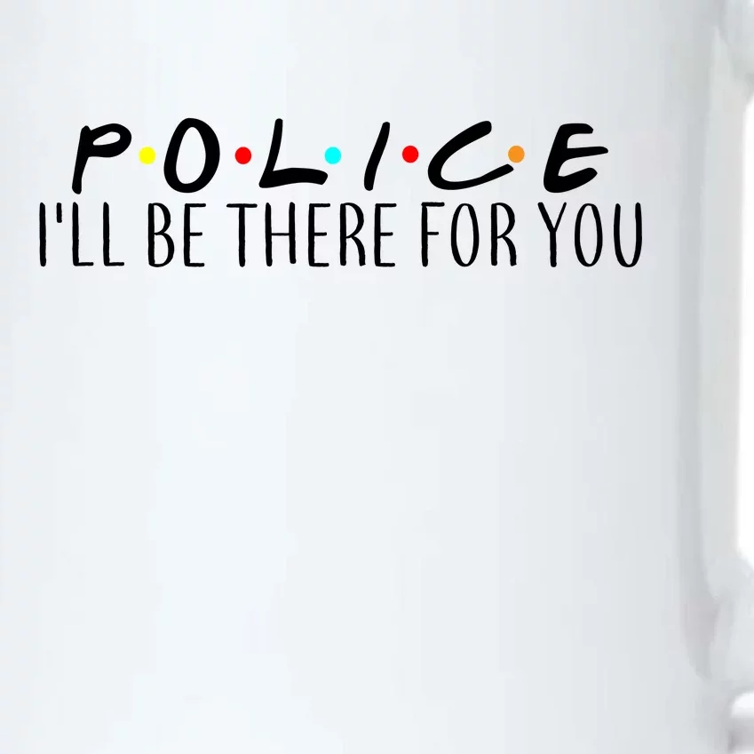 Police I'll Be There For You Black Color Changing Mug