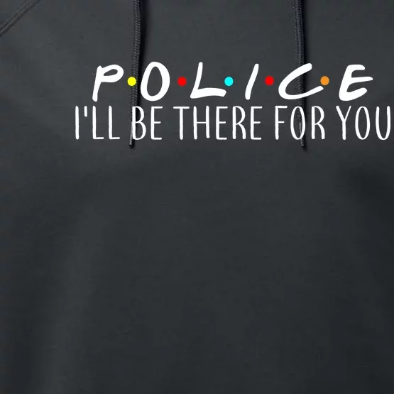 Police I'll Be There For You Performance Fleece Hoodie