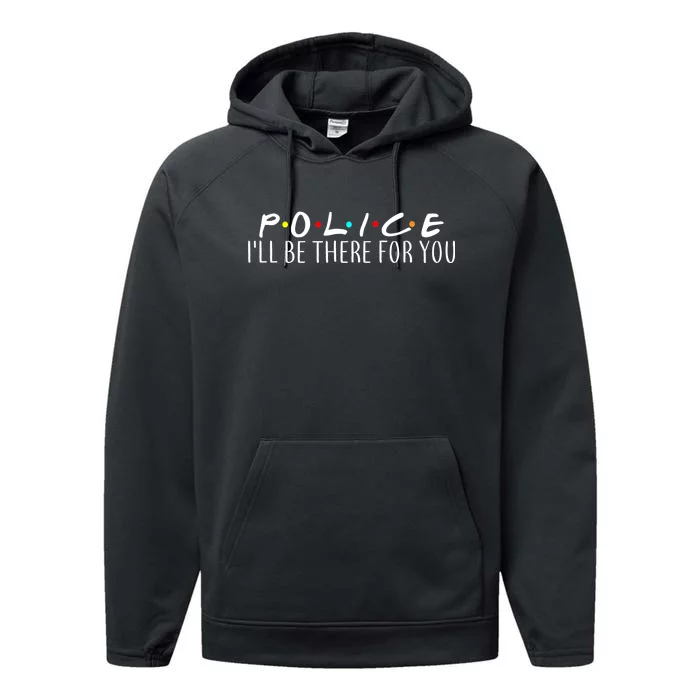 Police I'll Be There For You Performance Fleece Hoodie