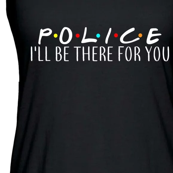 Police I'll Be There For You Ladies Essential Flowy Tank