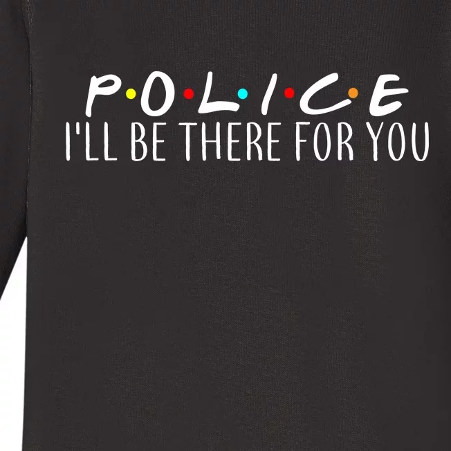 Police I'll Be There For You Baby Long Sleeve Bodysuit