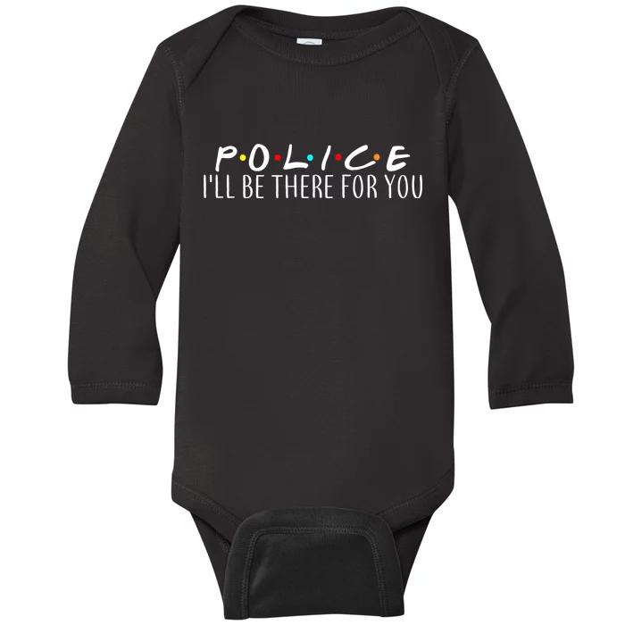 Police I'll Be There For You Baby Long Sleeve Bodysuit