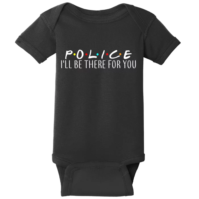 Police I'll Be There For You Baby Bodysuit