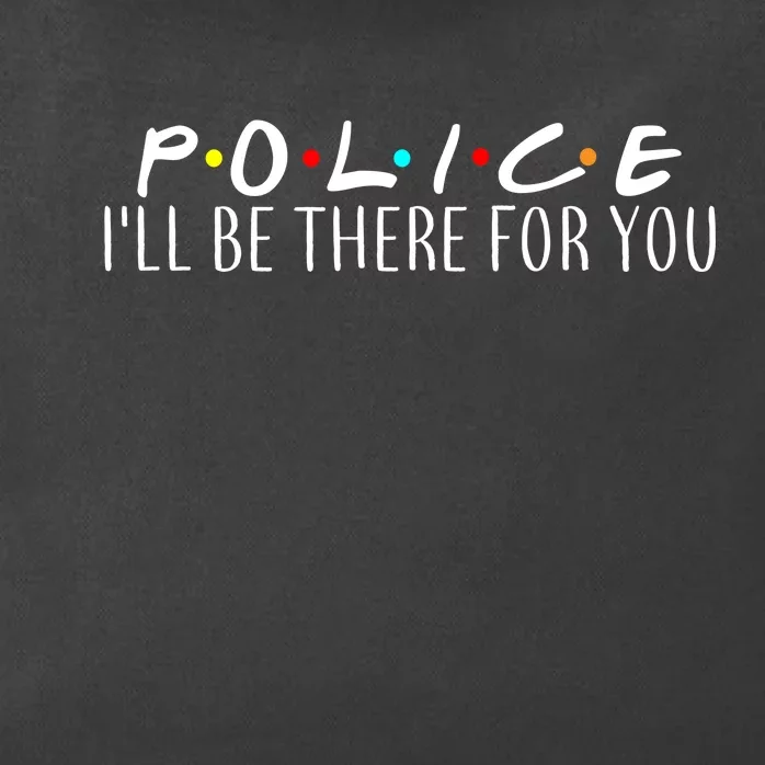 Police I'll Be There For You Zip Tote Bag