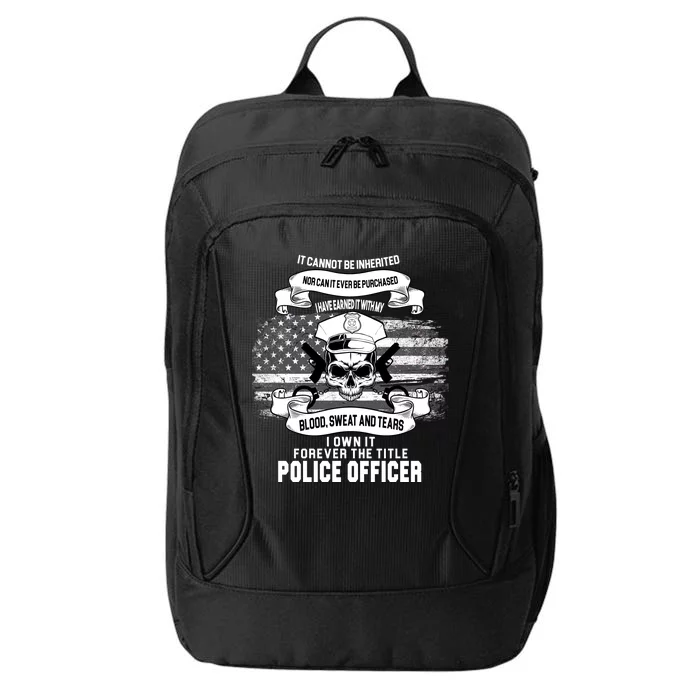 Police Officer Earned It Sweat Blood Tears City Backpack