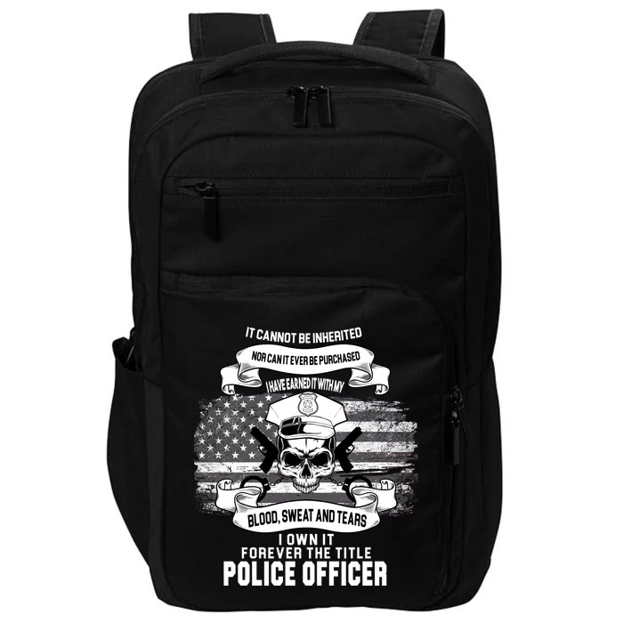 Police Officer Earned It Sweat Blood Tears Impact Tech Backpack