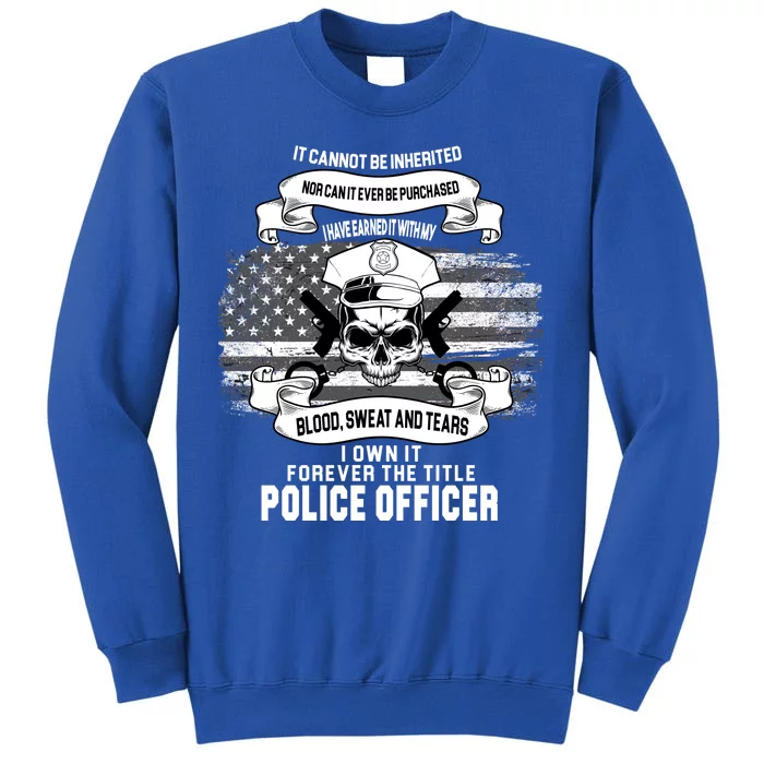 Police Officer Earned It Sweat Blood Tears Sweatshirt