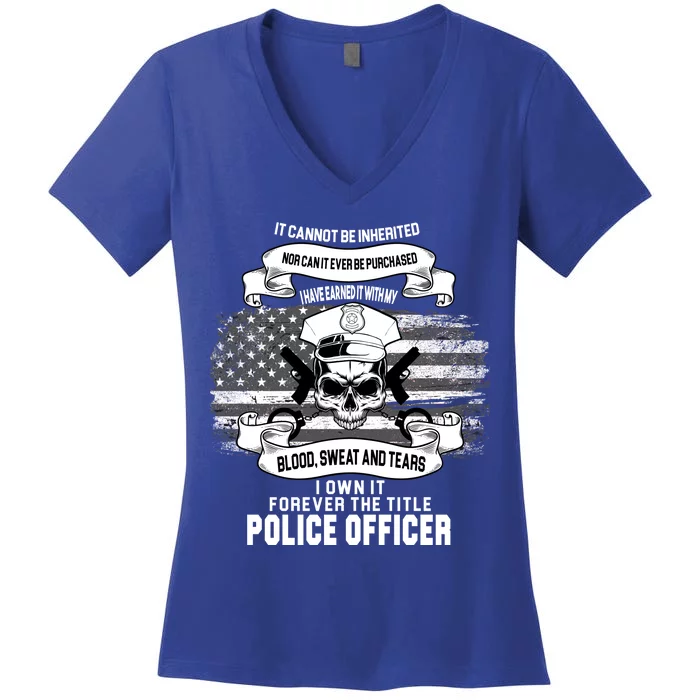 Police Officer Earned It Sweat Blood Tears Women's V-Neck T-Shirt