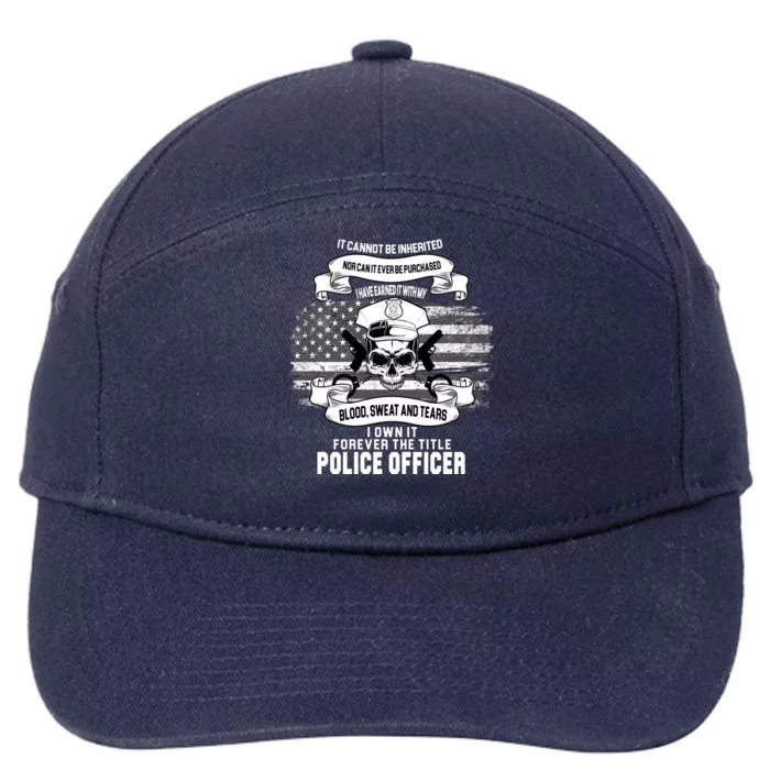 Police Officer Earned It Sweat Blood Tears 7-Panel Snapback Hat