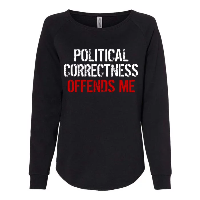 Political Corectness Offends Me Womens California Wash Sweatshirt