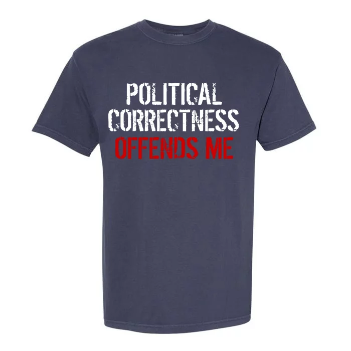 Political Corectness Offends Me Garment-Dyed Heavyweight T-Shirt