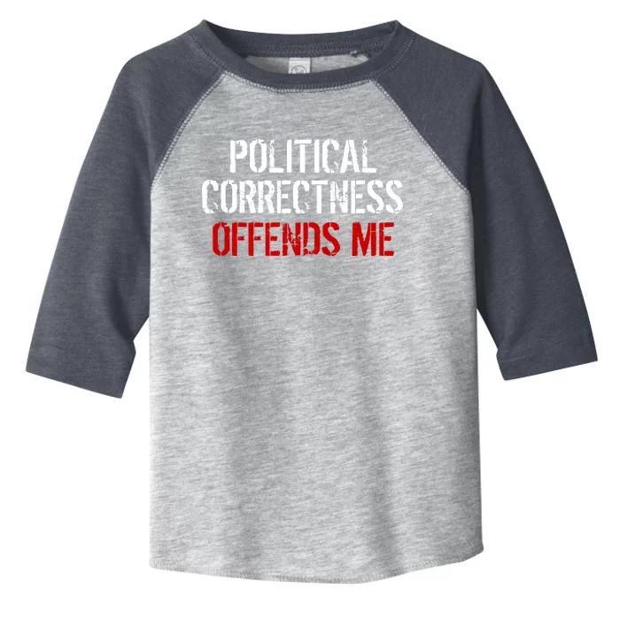 Political Corectness Offends Me Toddler Fine Jersey T-Shirt