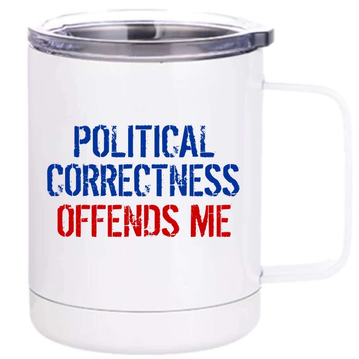 Political Corectness Offends Me Front & Back 12oz Stainless Steel Tumbler Cup