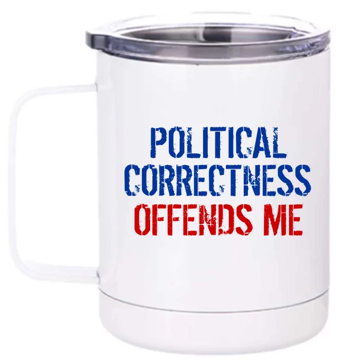 Political Corectness Offends Me Front & Back 12oz Stainless Steel Tumbler Cup