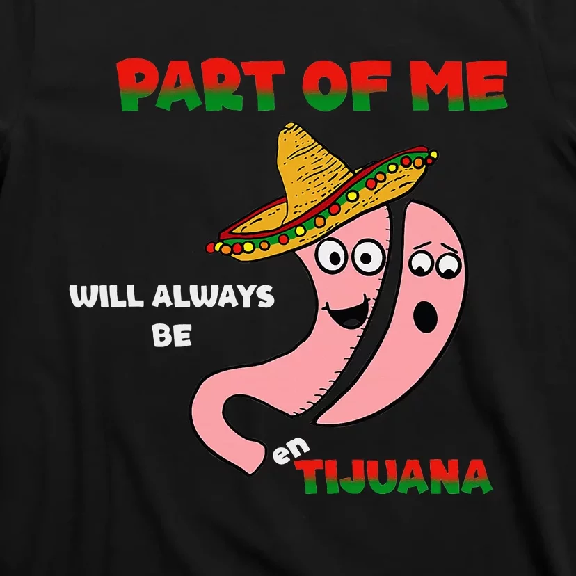 part of me will always be en tijuana T-Shirt