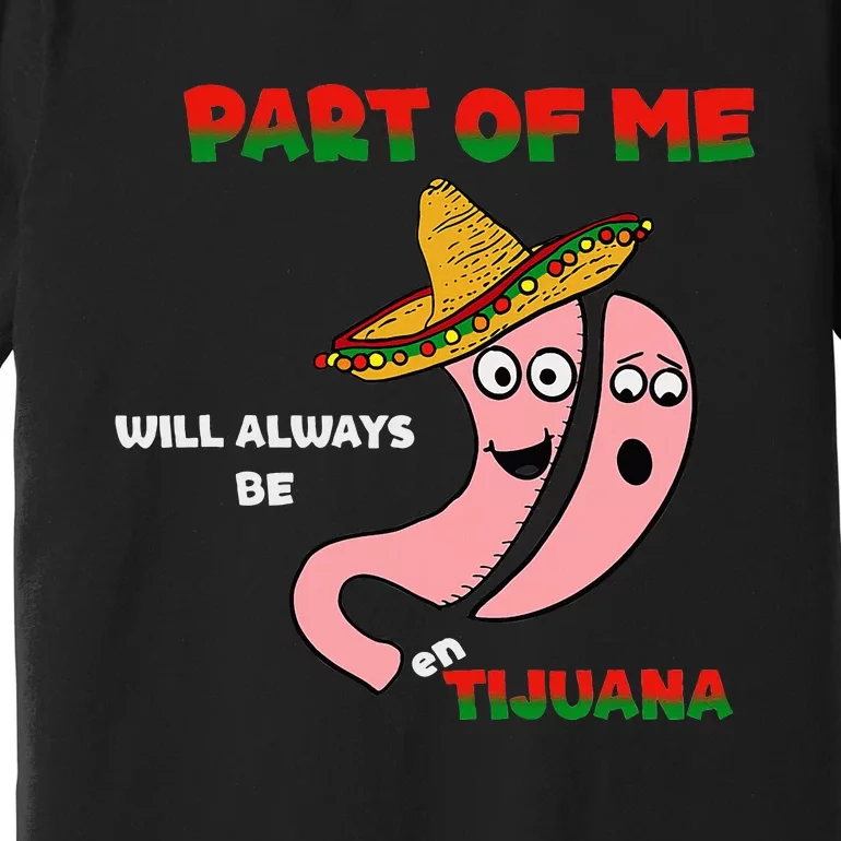 part of me will always be en tijuana Premium T-Shirt