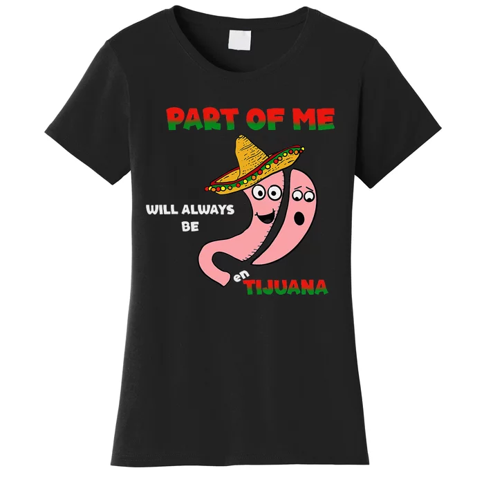 part of me will always be en tijuana Women's T-Shirt