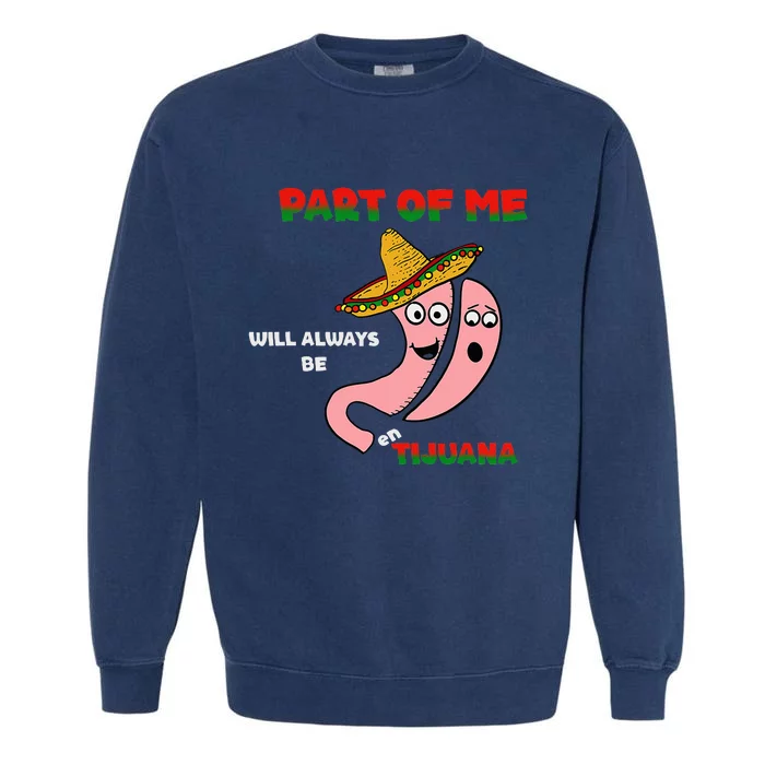 part of me will always be en tijuana Garment-Dyed Sweatshirt