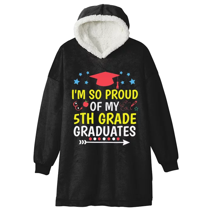 Proud Of My 5th Grade Graduates Last Day School for Teacher Hooded Wearable Blanket