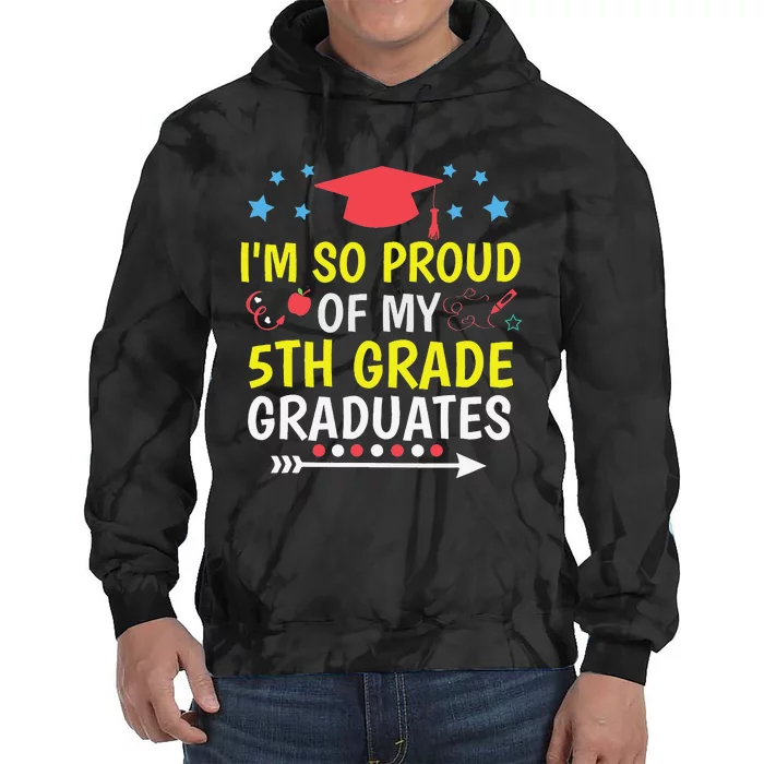 Proud Of My 5th Grade Graduates Last Day School for Teacher Tie Dye Hoodie