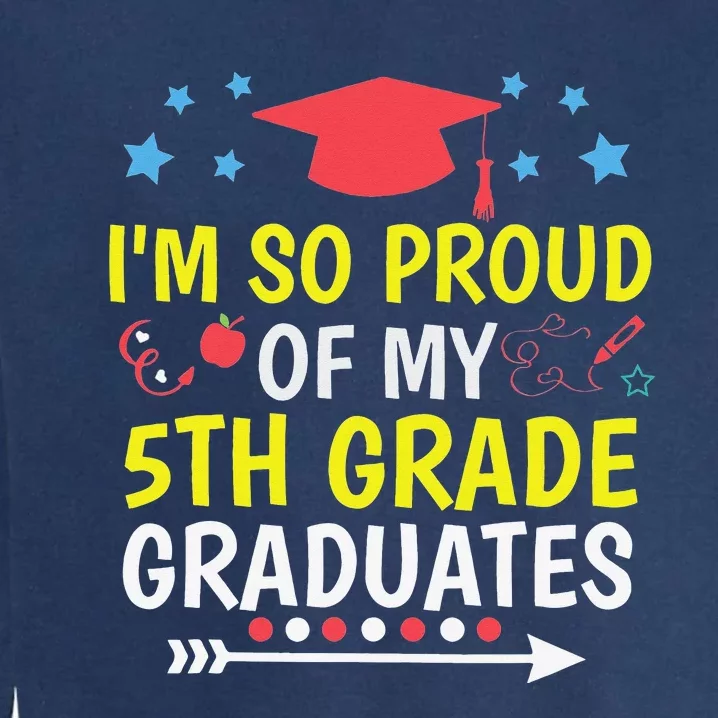 Proud Of My 5th Grade Graduates Last Day School for Teacher Garment-Dyed Sweatshirt