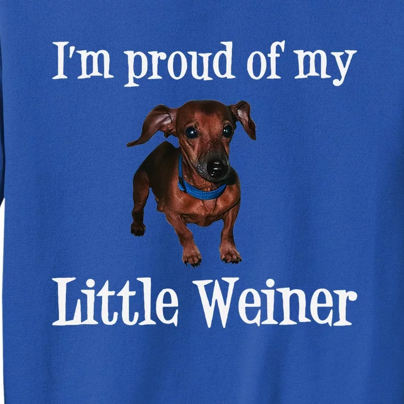 Proud Of My Little Wiener Funny Dog Tall Sweatshirt