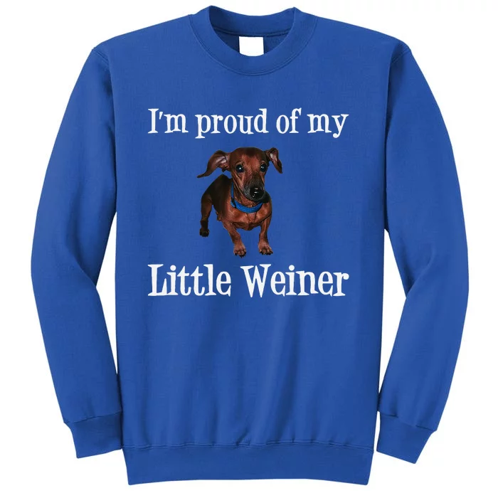 Proud Of My Little Wiener Funny Dog Tall Sweatshirt