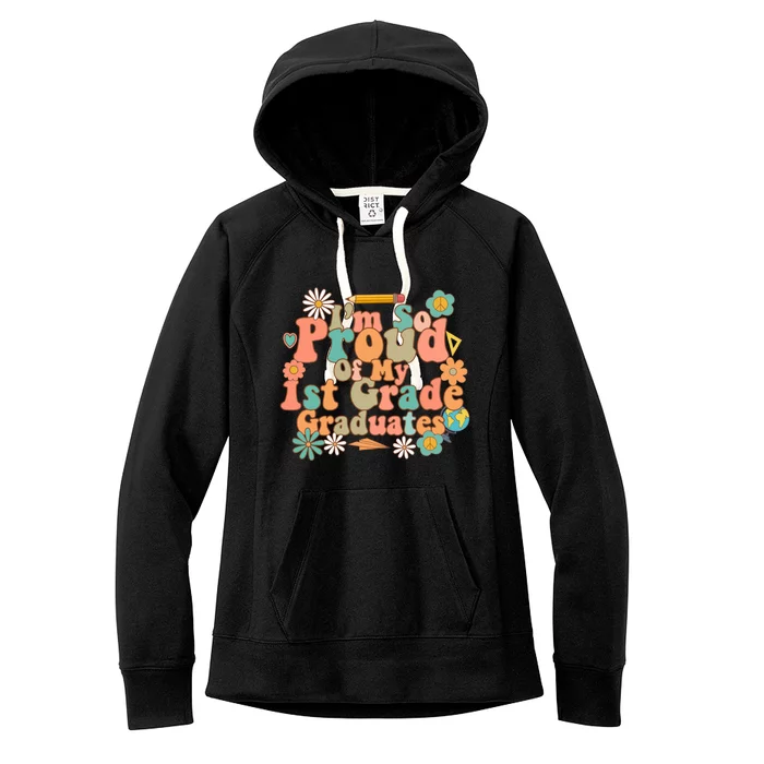 Proud Of My 1St Grade Graduates Last Day School Teacher Meaningful Gift Women's Fleece Hoodie