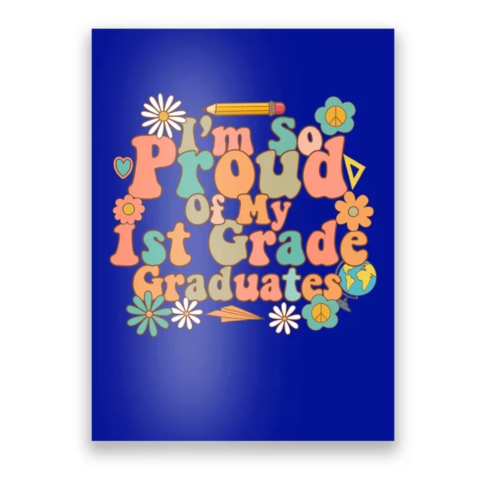 Proud Of My 1St Grade Graduates Last Day School Teacher Meaningful Gift Poster