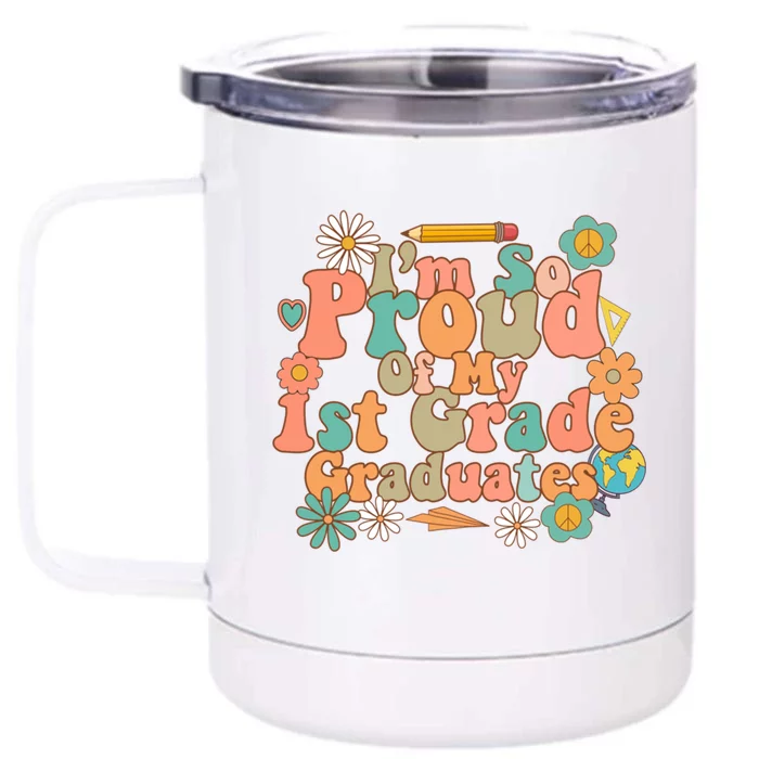 Proud Of My 1St Grade Graduates Last Day School Teacher Meaningful Gift Front & Back 12oz Stainless Steel Tumbler Cup