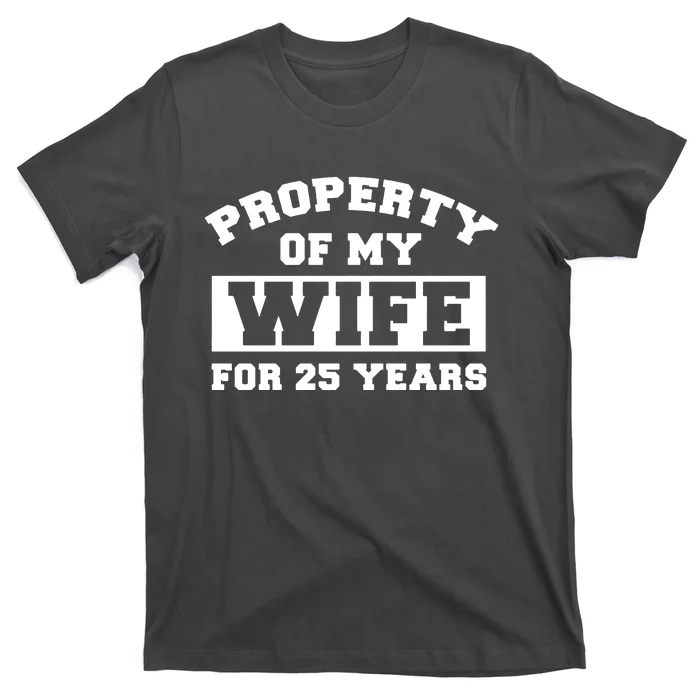 Property Of My Wife For 25 Years T-Shirt