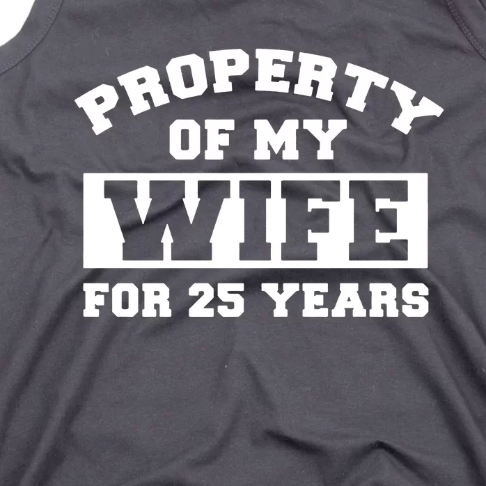 Property Of My Wife For 25 Years Tank Top