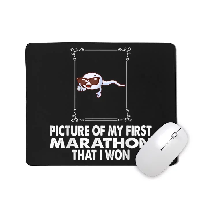 Picture Of My First Marathon That I Won Funny Sperm Mousepad